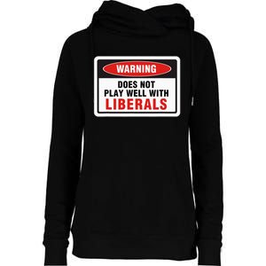 Anti Liberal Republican Does Not Play Well With Liberals Womens Funnel Neck Pullover Hood