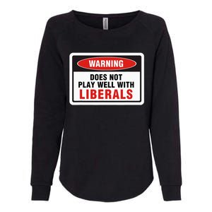 Anti Liberal Republican Does Not Play Well With Liberals Womens California Wash Sweatshirt