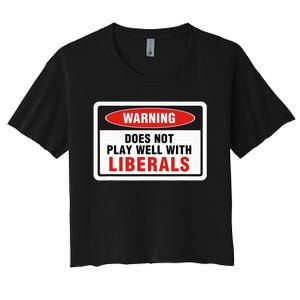 Anti Liberal Republican Does Not Play Well With Liberals Women's Crop Top Tee