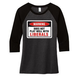 Anti Liberal Republican Does Not Play Well With Liberals Women's Tri-Blend 3/4-Sleeve Raglan Shirt