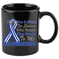 ALS Awareness Mean The World 11oz C Handle Ceramic Mug