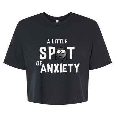 A Little Spot Of Anxiety Bella+Canvas Jersey Crop Tee