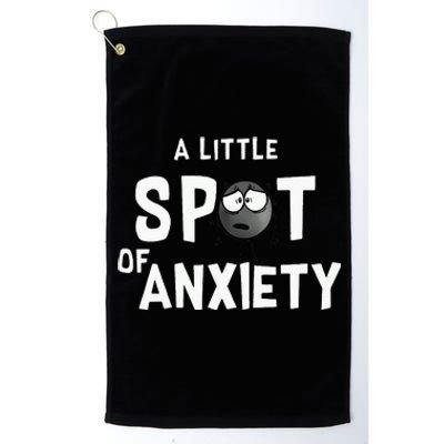 A Little Spot Of Anxiety Platinum Collection Golf Towel