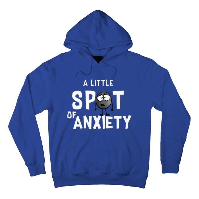 A Little Spot Of Anxiety Hoodie