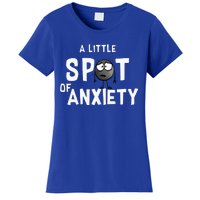 A Little Spot Of Anxiety Women's T-Shirt