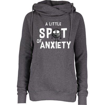 A Little Spot Of Anxiety Womens Funnel Neck Pullover Hood