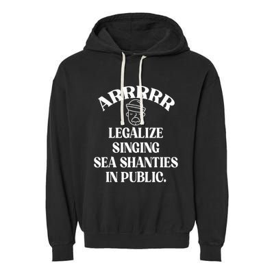 Arrr Legalize Sea Shanties Sailor Shanty Pirate Garment-Dyed Fleece Hoodie