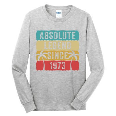 Absolute Legend Since 1973 Retro Birthday Celebration Funny Gift Tall Long Sleeve T-Shirt