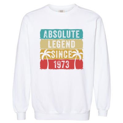 Absolute Legend Since 1973 Retro Birthday Celebration Funny Gift Garment-Dyed Sweatshirt