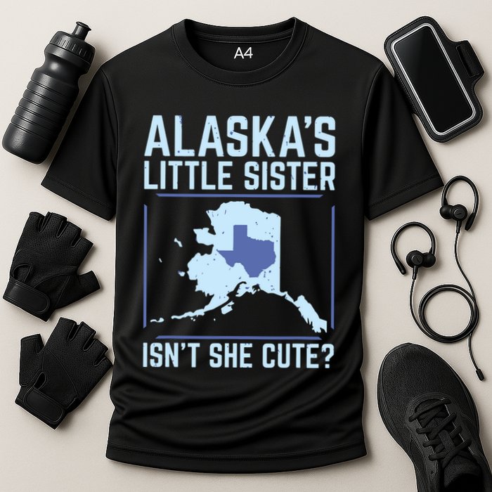 Alaskas Little Sister Isnt She Cute Texas Cooling Performance Crew T-Shirt