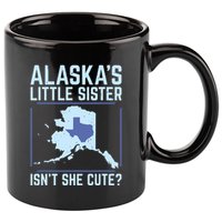 Alaskas Little Sister Isnt She Cute Texas 11oz C Handle Ceramic Mug