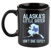 Alaskas Little Sister Isnt She Cute Texas 11oz C Handle Ceramic Mug