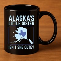 Alaskas Little Sister Isnt She Cute Texas 11oz C Handle Ceramic Mug