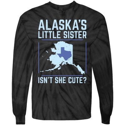 Alaskas Little Sister Isnt She Cute Texas Tie-Dye Long Sleeve Shirt