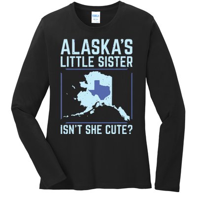 Alaskas Little Sister Isnt She Cute Texas Ladies Long Sleeve Shirt