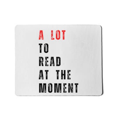 A Lot To Read At The Moment Mousepad