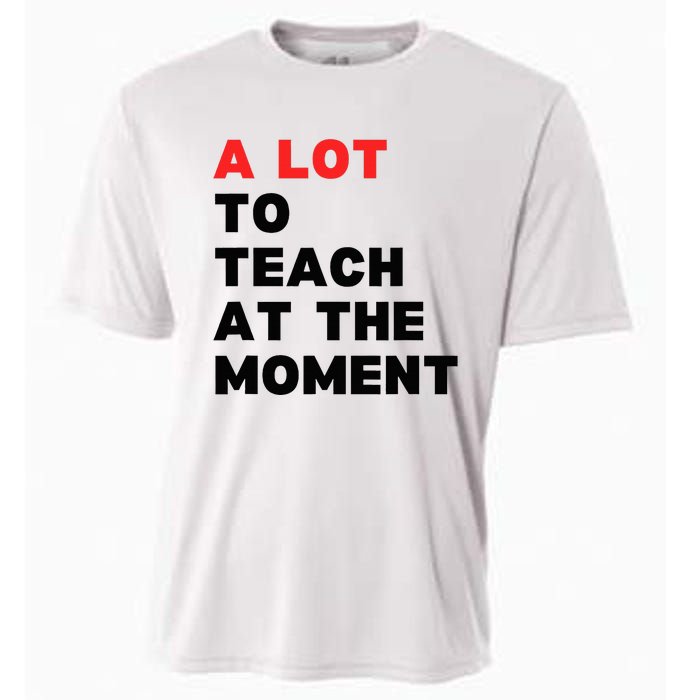 A Lot To Teach At The Moment Cooling Performance Crew T-Shirt