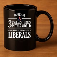 Anti Liberal TShirt: Useless Liberals, Liberal Tears 11oz C Handle Ceramic Mug