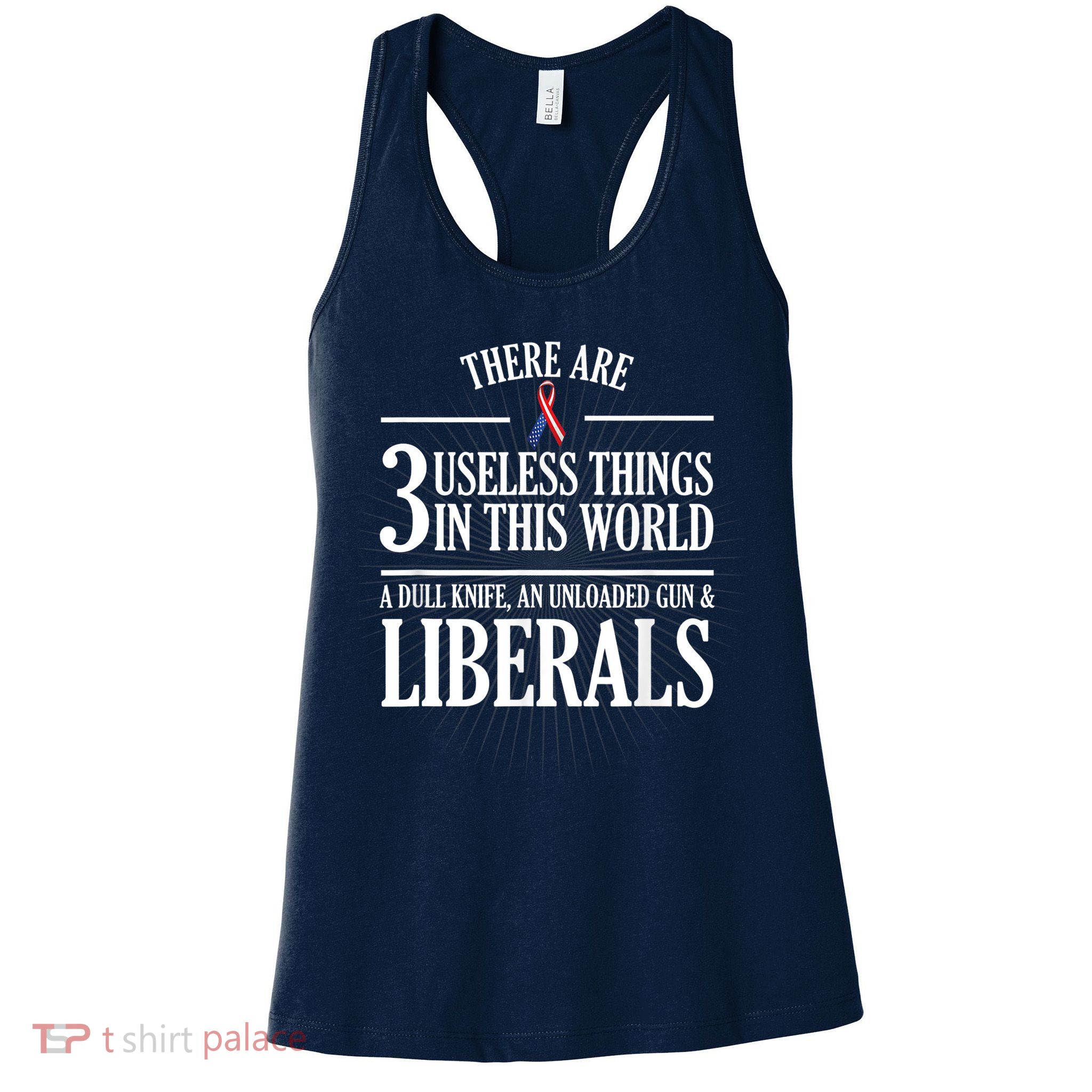 Anti Liberal TShirt: Useless Liberals, Liberal Tears Womens Tank Top
