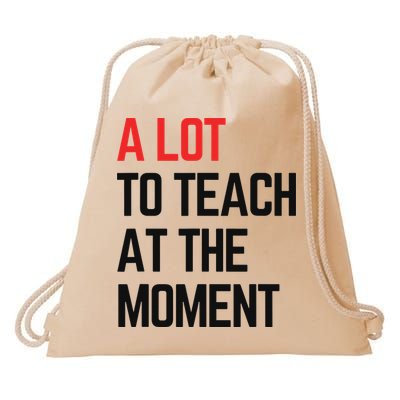 A Lot To Teach At The Moment Vibes, Inspiring Lessons Moment Drawstring Bag