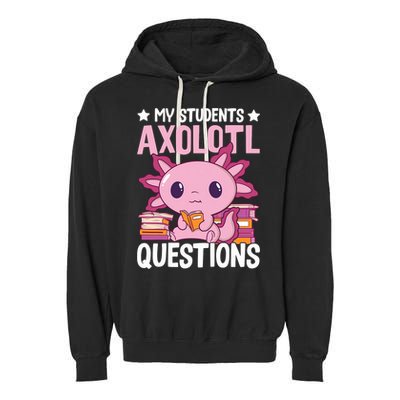 Axolotl Lover Teacher - My Students Axolotl Questions  Garment-Dyed Fleece Hoodie