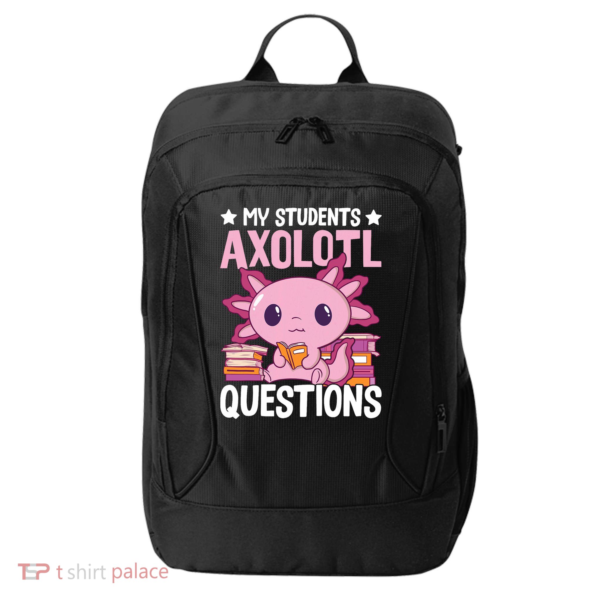 Axolotl Lover Teacher - My Students Axolotl Questions  City Backpack