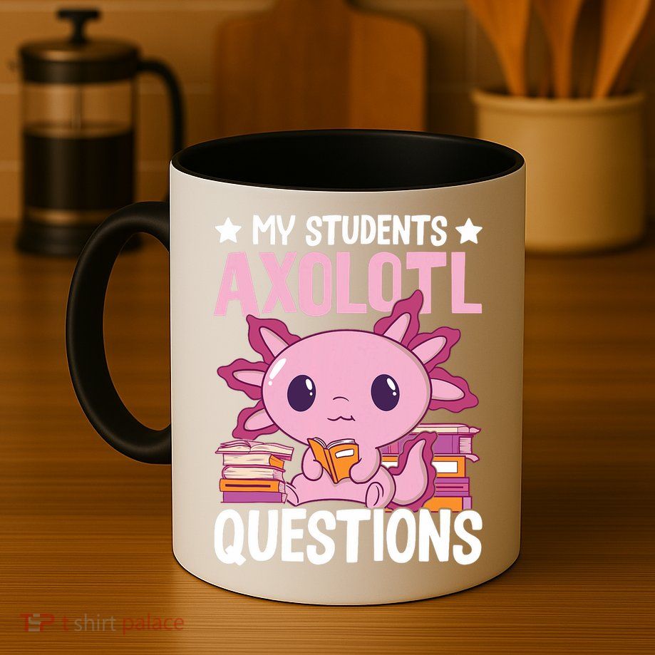Axolotl Lover Teacher - My Students Axolotl Questions  Mug