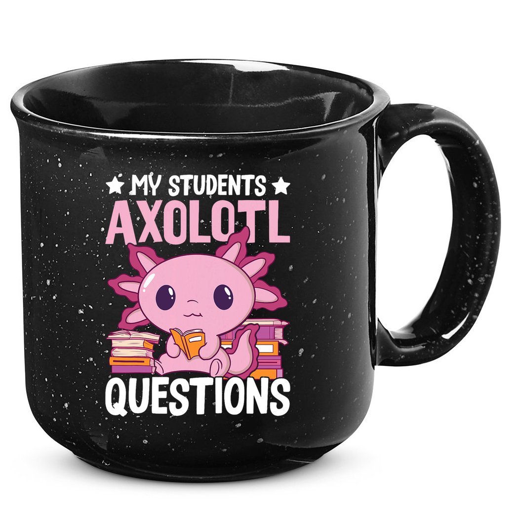 Axolotl Lover Teacher - My Students Axolotl Questions  15oz Campfire Ceramic Mug