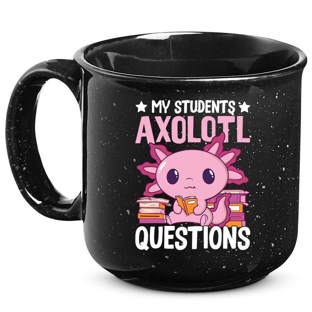 Axolotl Lover Teacher - My Students Axolotl Questions  15oz Campfire Ceramic Mug