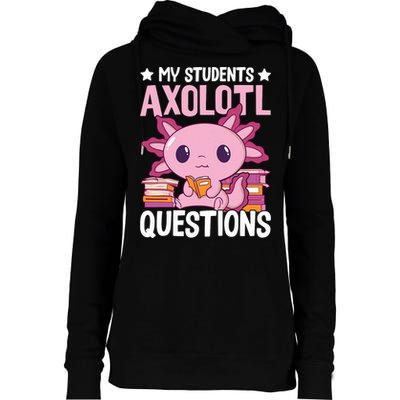 Axolotl Lover Teacher - My Students Axolotl Questions  Womens Funnel Neck Pullover Hood