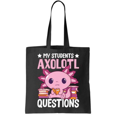 Axolotl Lover Teacher - My Students Axolotl Questions  Bag