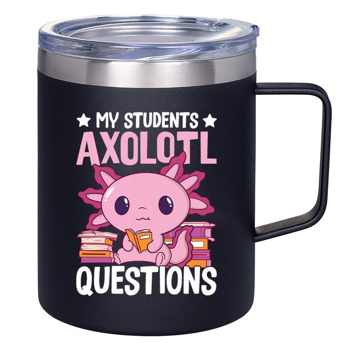 Axolotl Lover Teacher - My Students Axolotl Questions  12oz Stainless Steel Coffee Mug