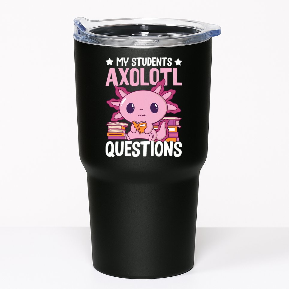 Axolotl Lover Teacher - My Students Axolotl Questions  Tumbler