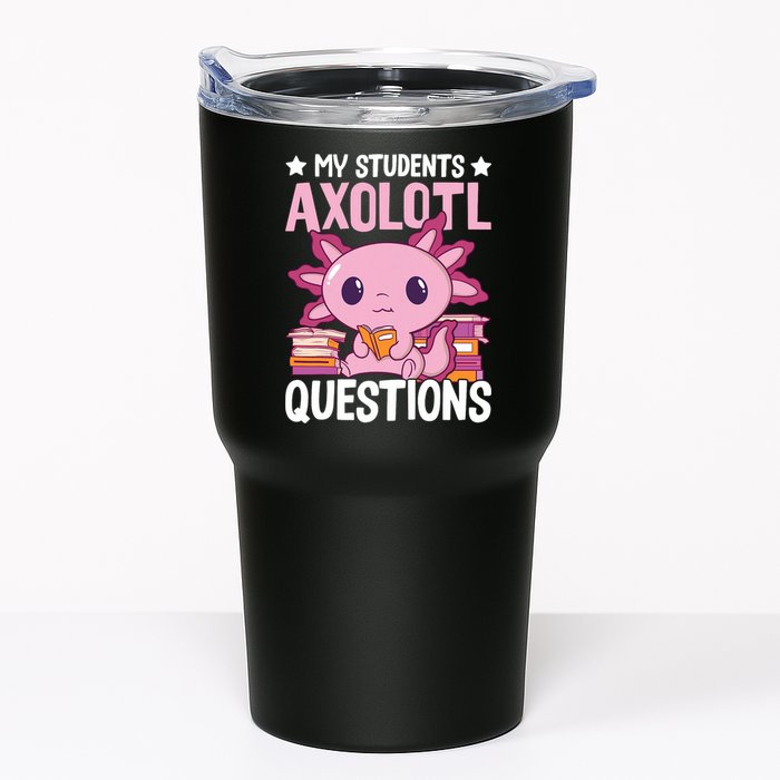 Axolotl Lover Teacher - My Students Axolotl Questions  Tumbler