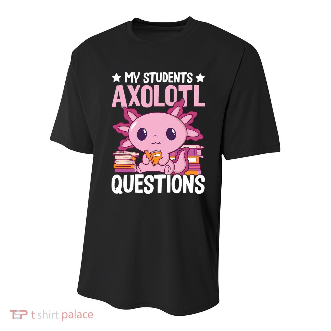 Axolotl Lover Teacher - My Students Axolotl Questions  Youth Performance Sprint T-Shirt