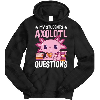 Axolotl Lover Teacher - My Students Axolotl Questions  Tie Dye Hoodie