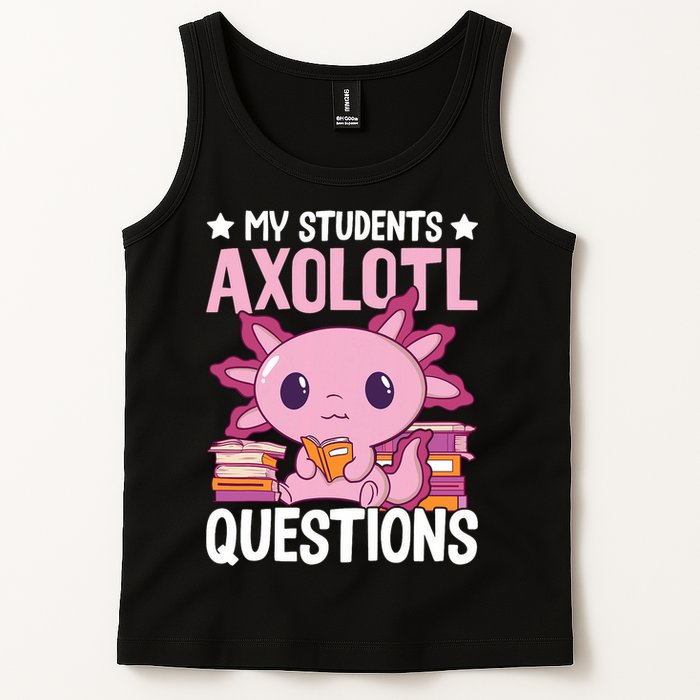 Axolotl Lover Teacher - My Students Axolotl Questions  Tank Top