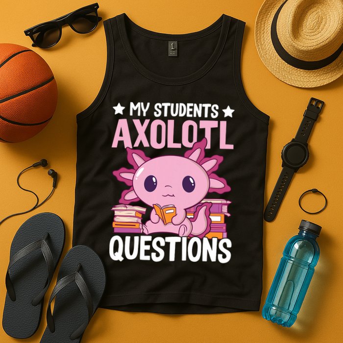 Axolotl Lover Teacher - My Students Axolotl Questions  Tank Top