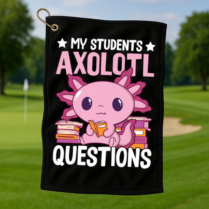 Axolotl Lover Teacher - My Students Axolotl Questions  Golf Towel
