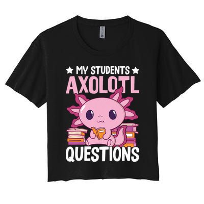 Axolotl Lover Teacher - My Students Axolotl Questions  Crop Top