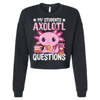 Axolotl Lover Teacher - My Students Axolotl Questions  Cropped Pullover Crew
