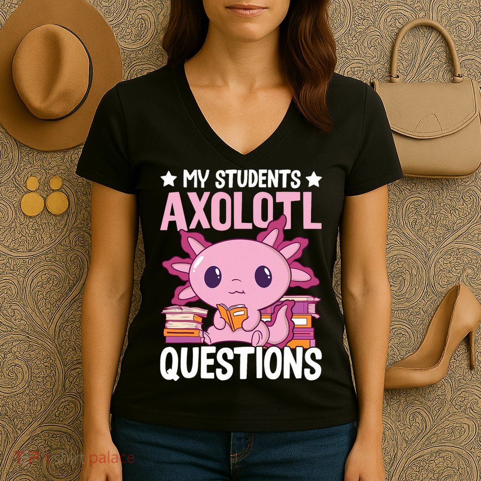 Axolotl Lover Teacher - My Students Axolotl Questions  Women's V-Neck T-Shirt