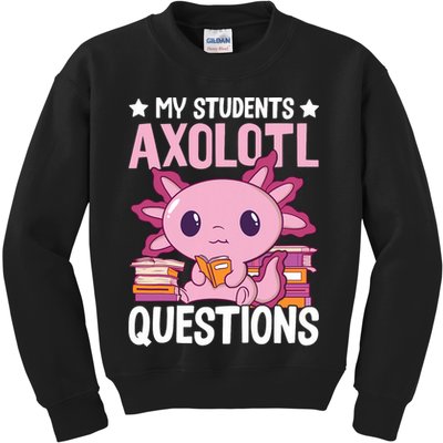 Axolotl Lover Teacher - My Students Axolotl Questions  Kids Sweatshirt