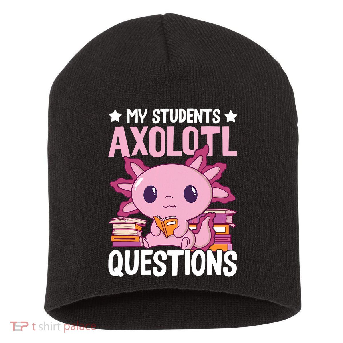 Axolotl Lover Teacher - My Students Axolotl Questions  Short Acrylic Beanie