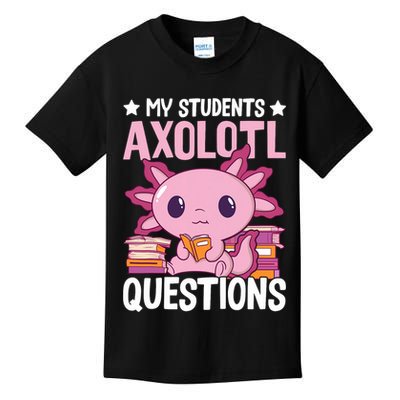 Axolotl Lover Teacher - My Students Axolotl Questions  Kids T-Shirt