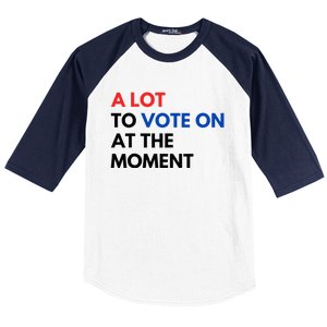 A Lot To Vote On At The Moment Funny Kamala President Vote Baseball Sleeve Shirt