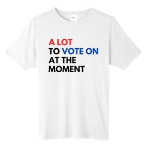 A Lot To Vote On At The Moment Funny Kamala President Vote Tall Fusion ChromaSoft Performance T-Shirt