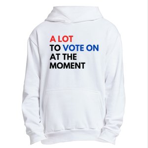 A Lot To Vote On At The Moment Funny Kamala President Vote Urban Pullover Hoodie