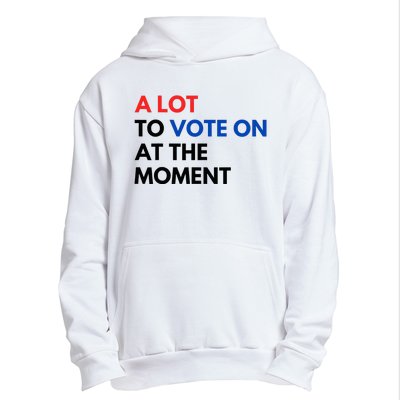 A Lot To Vote On At The Moment Funny Kamala President Vote Urban Pullover Hoodie