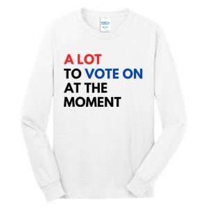 A Lot To Vote On At The Moment Funny Kamala President Vote Tall Long Sleeve T-Shirt